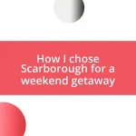How I chose Scarborough for a weekend getaway