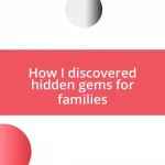 How I discovered hidden gems for families