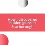 How I discovered hidden gems in Scarborough