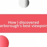 How I discovered Scarborough’s best viewpoints