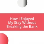 How I Enjoyed My Stay Without Breaking the Bank