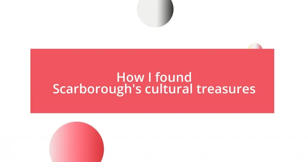 How I found Scarborough’s cultural treasures