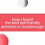 How I found the best kid-friendly activities in Scarborough