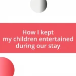 How I kept my children entertained during our stay