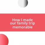 How I made our family trip memorable
