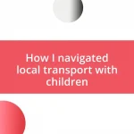 How I navigated local transport with children