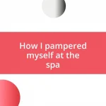 How I pampered myself at the spa