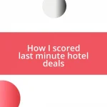 How I scored last minute hotel deals