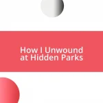 How I Unwound at Hidden Parks
