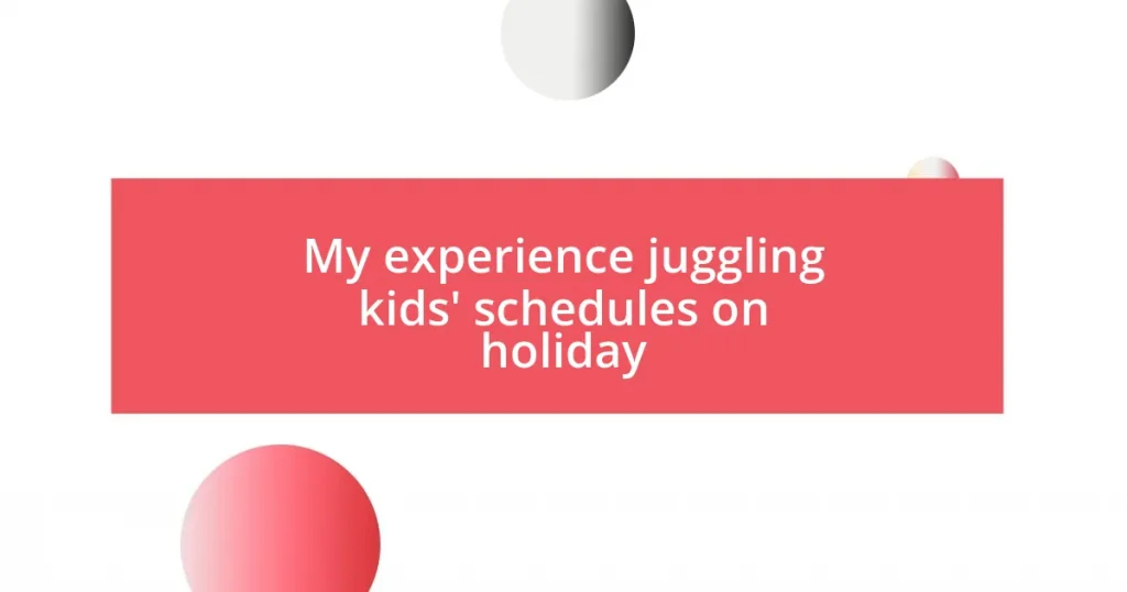 My experience juggling kids’ schedules on holiday