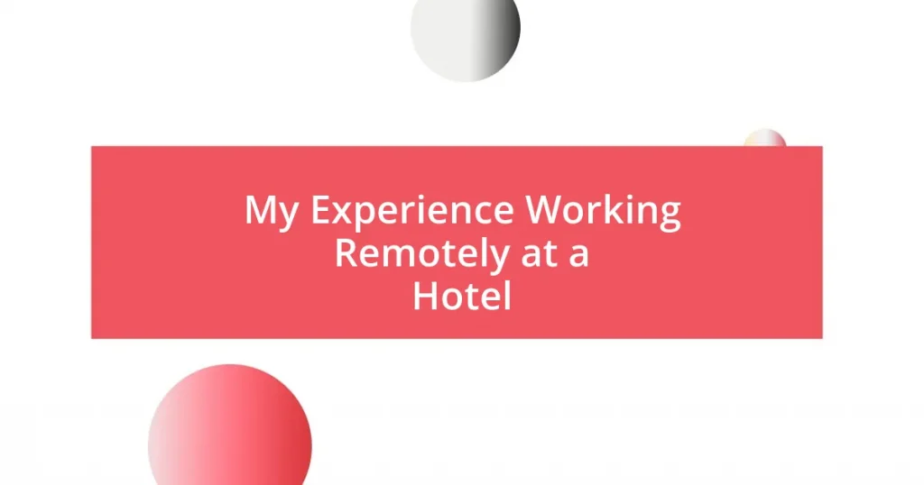 My Experience Working Remotely at a Hotel