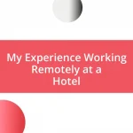 My Experience Working Remotely at a Hotel