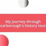My journey through Scarborough’s history tours