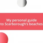 My personal guide to Scarborough’s beaches