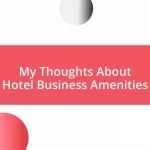 My Thoughts About Hotel Business Amenities