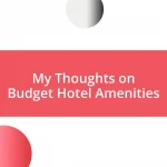 My Thoughts on Budget Hotel Amenities