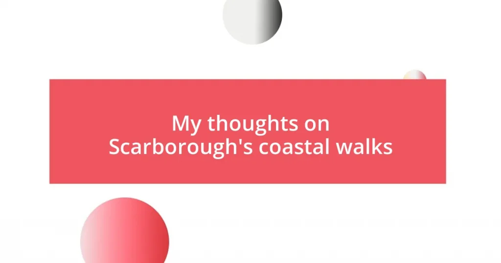 My thoughts on Scarborough’s coastal walks
