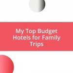 My Top Budget Hotels for Family Trips