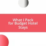 What I Pack for Budget Hotel Stays