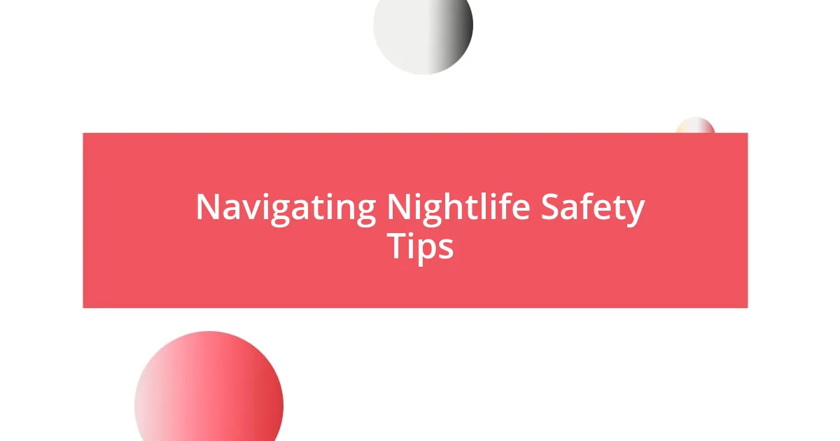 Navigating Nightlife Safety Tips