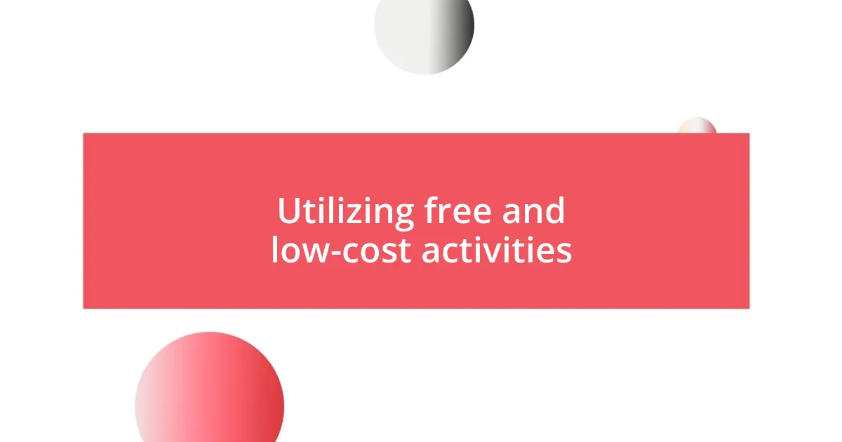 Utilizing free and low-cost activities