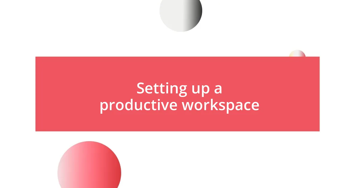 Setting up a productive workspace
