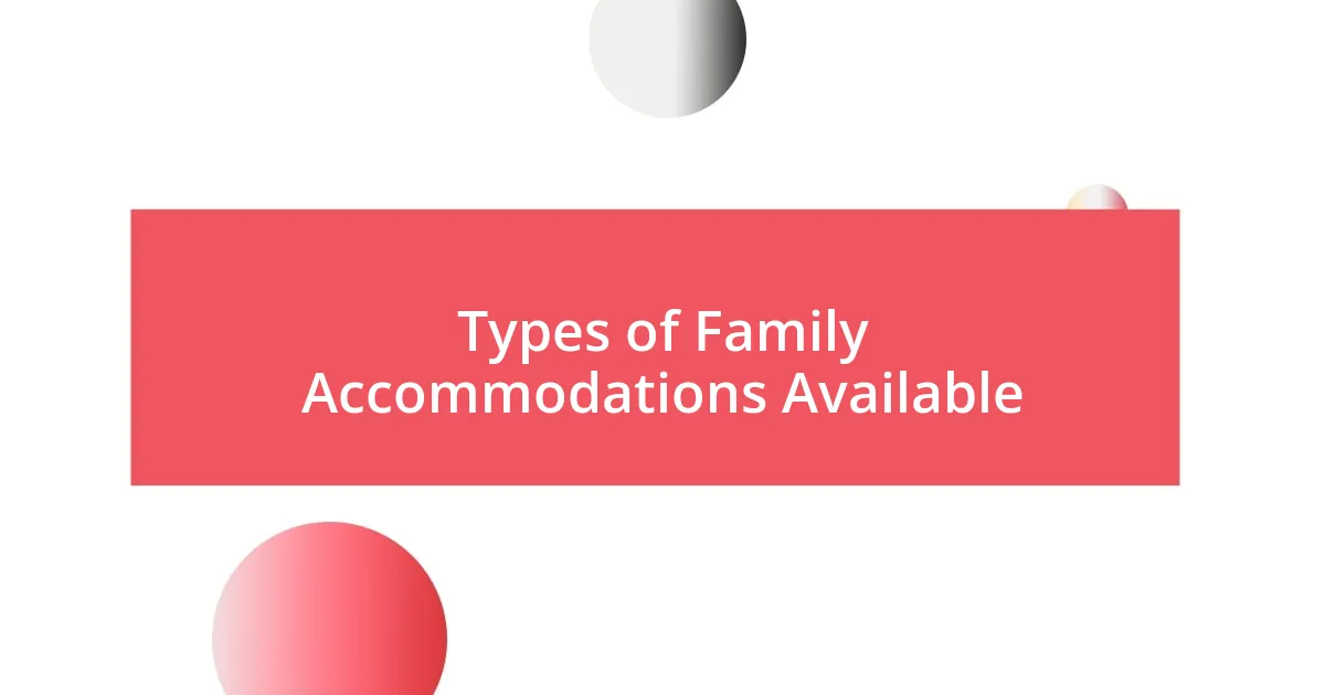 Types of Family Accommodations Available