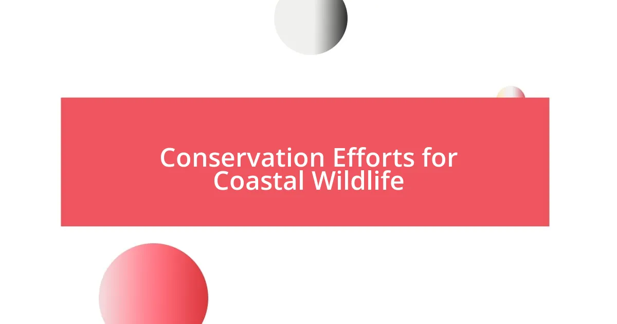 Conservation Efforts for Coastal Wildlife